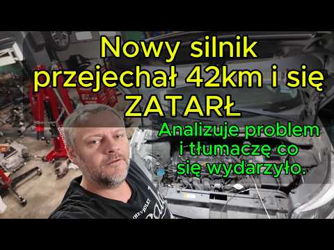 Nowy silnik przejechał 42km i się zatarł. Analizuje problem i tłumaczę co się wydarzyło. 2.0 GDi