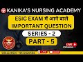 Esic nursing officer 2024 youtube live session series 2 part  5