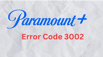 How to fix Paramount Plus Error Code 3002