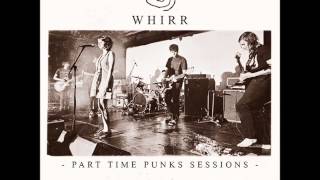 Video thumbnail of "Whirr - Junebouvier (Part Time Punks Session)"