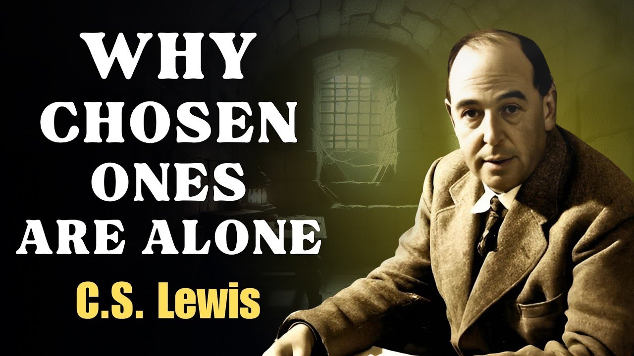 CHOSEN ONES! This Is Why You Are ALONE Without Friends or Relationships | CS Lewis Sermons