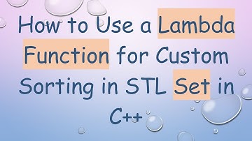 How to Use a Lambda Function for Custom Sorting in STL Set in C++