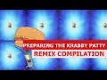 Preparing the Krabby Patty - REMIX COMPILATION