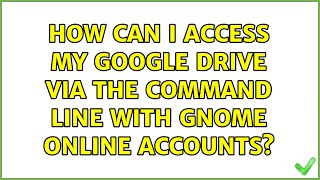 Ubuntu: How can I access my Google Drive via the command line with Gnome Online Accounts?