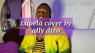 Alikiba - lupela ( cover by Ally dizo )