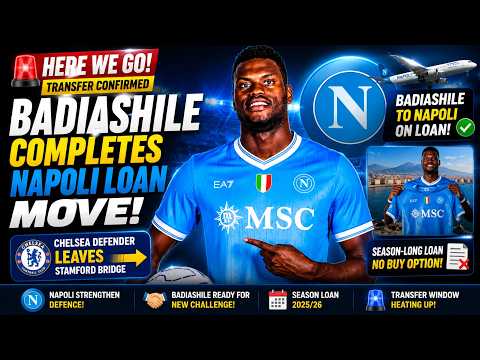 Video OFFICIAL: Badiashile JOINS Napoli on Loan! Chelsea Defender Completes Move