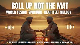 Roll Up Not the Mat | BalOcean Vibes | English × Balochi World-Fusion Song | Poetic • Cinematic screenshot 1