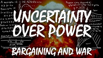 Uncertainty over Power | Bargaining and War