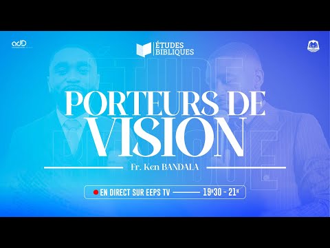 Porteurs de vision (1) - Frère Ken BANDALA