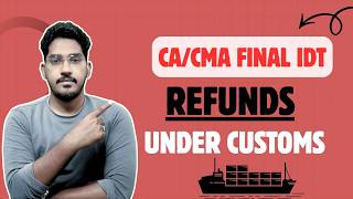 Refunds under customs | CA/CMA Final IDT| CA Mahamood Shaik