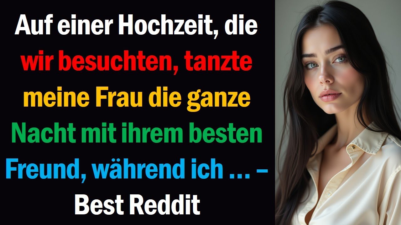 Auf einer Hochzeit, die wir besuchten, tanzte meine Frau die ganze Nacht mit ihrem besten Freund,