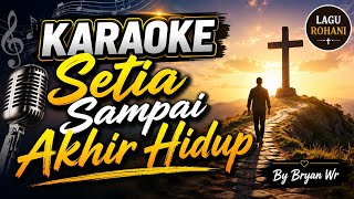Setia Sampai Akhir !! Lagu Rohani !! Versi Karaoke !! #karaoke #bryanwr