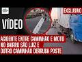 ACIDENT3 ENTRE CAMINHÃO E MOTO NO BAIRRO SÃO LUIZ E OUTRO CAMINHÃO DERRUBA POST3