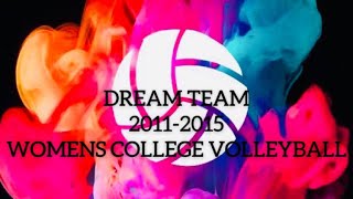 Women’s College Volleyball Dream Team (2011-2015)