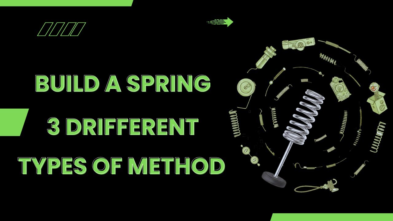HOW TO BUILD A SPRING IN 3 DRIFFENT TYPES OF METHOD