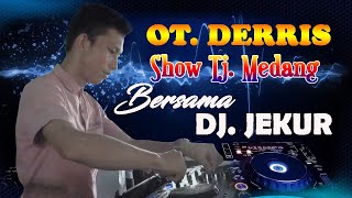 Ot. Derris Entertainment Dj.Jekur Show Tj. Medang-Kelekar