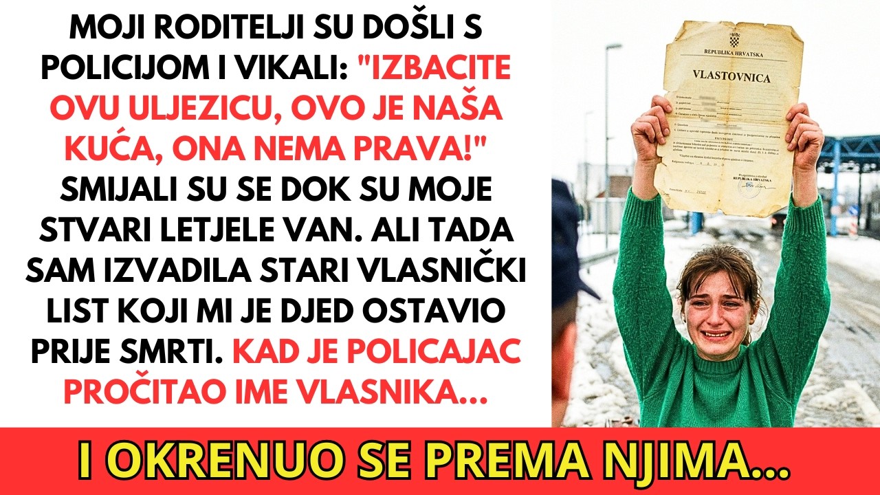 Roditelji su poslali policiju da me izbace. Pokazala sam im djedov vlasnički list.