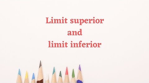 limit superior and limit inferior