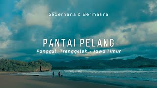 PANTAI PELANG - Panggul, Trenggalek Jawa Timur | Tempat Kecil dengan Kebahagiaan Besar 