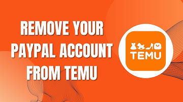 HOW TO REMOVE YOUR PAYPAL ACCOUNT FROM TEMU (Updated)