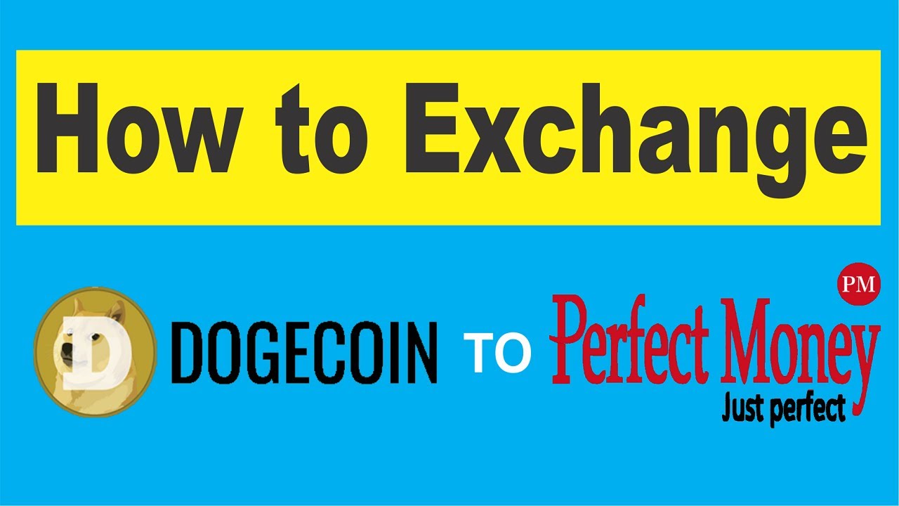 How to exchange dogecoin to perfect money - YouTube