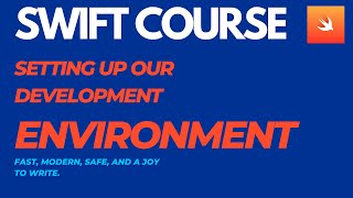 Swift Course: Setting up our development environment