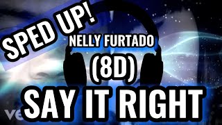 Nelly Furtado - Say It Right (8D) SPED UP! Use headphones 🎧❤️