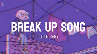 Little Mix - Break Up Song Lyrics | World Scape | Aesthetic Lyrics