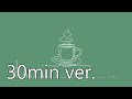 【フリーBGM】Breaktime / 30min.ver