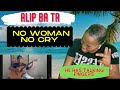 ALIP BA TA /NO WOMAN NO CRY/REACTION