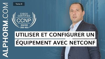 Formation CCNP : Utiliser et configurer un équipement avec NETCONF sous CCNP ENCOR 350-401