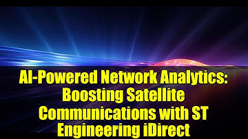 AI-Powered Network Analytics: Boosting Satellite Communications with ST Engineering iDirect