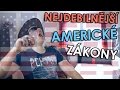 NEJDEBILNĚJŠÍ AMERICKÉ ZÁKONY