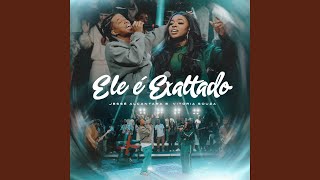 Ele É Exaltado (Ao Vivo) - Jessé Alcantara, Vitória Souza & Urban Music