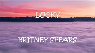 Lucky - Britney Spears (Lyrics)