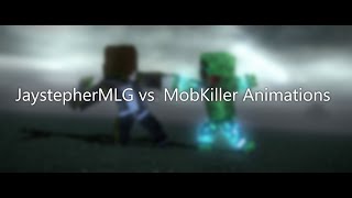 JaystepherMLG vs Mobkiller Animations [MGB]