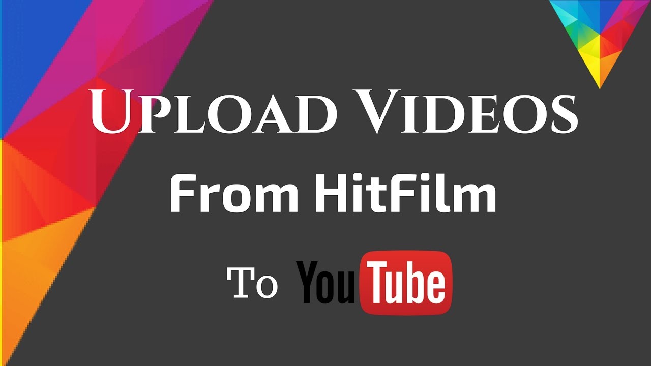 How To Upload Videos To Youtube From Hitfilm Express