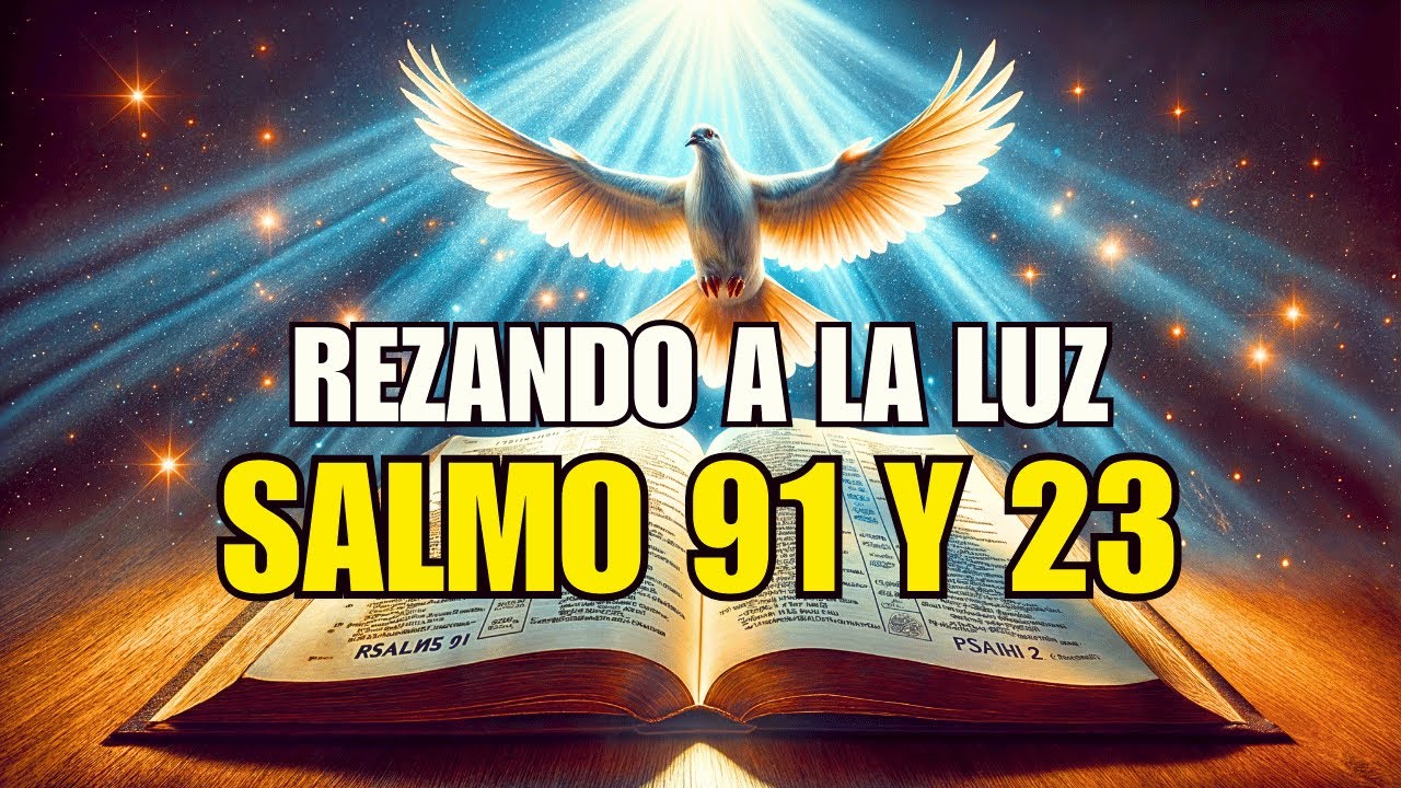 SALMO 91 y SALMO 23: Las ORACIONES más PODEROSAS de la BIBLIA 🙏 ...