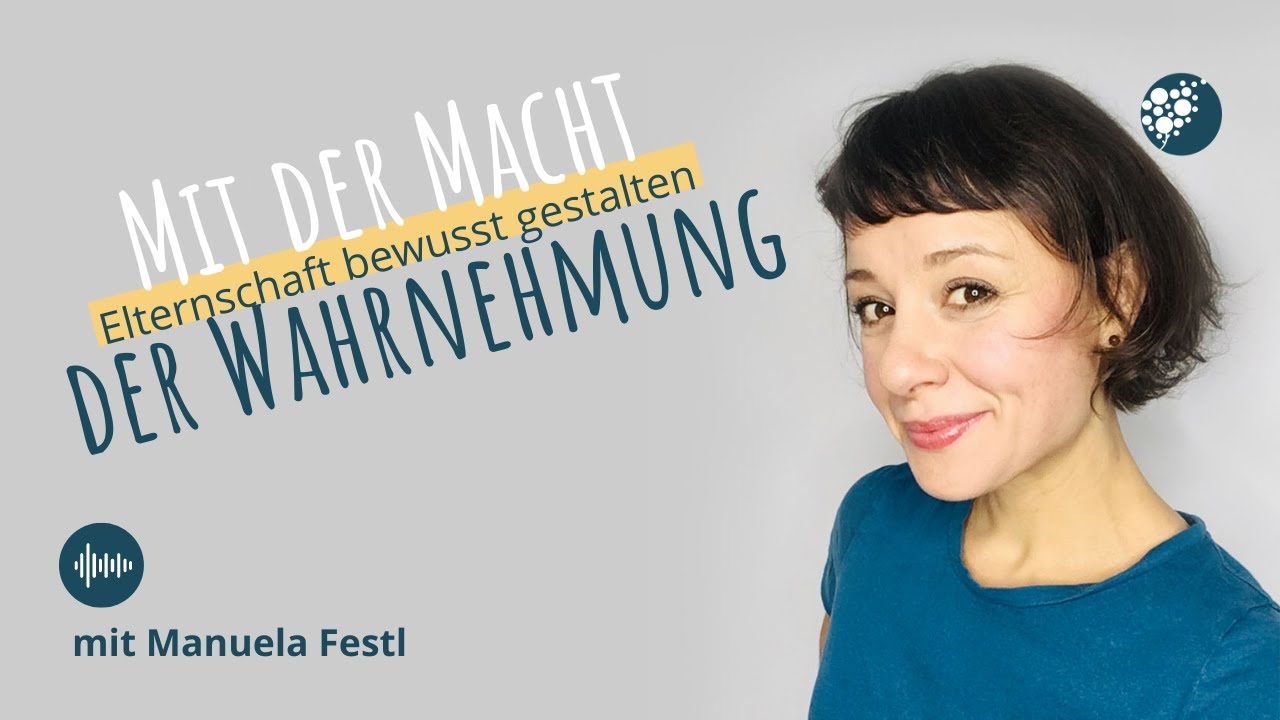 Mit der Macht der Wahrnehmung Elternschaft bewusst gestalten