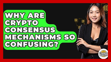 Why Are Crypto Consensus Mechanisms So Confusing? - CryptoBasics360.com