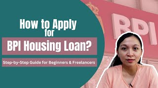 How to Apply for BPI Housing Loan | Step-by-Step Guide for Beginners and Freelancers | Home Loan