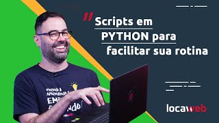 SCRIPTS EM PYTHON para automatizar tarefas? Sim, é possível | Locaweb