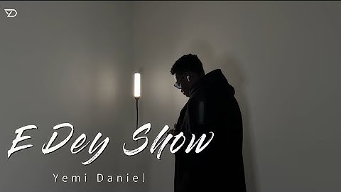 Yemi Daniel - E Dey Show (Official Video)