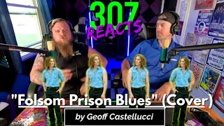 Geoff Castellucci -- Folsom Prison Blues (Cover) -- FOGHORN TIME -- 307 Reacts -- Episode 754