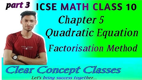 ICSE Math Class 10 Chapter 5 (Quadratic Equation) part 3   Factorisation Method