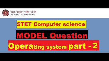 OPERATING SYSTEM ! PART 2 ! BSEB STET COMPUTER SCIENCE