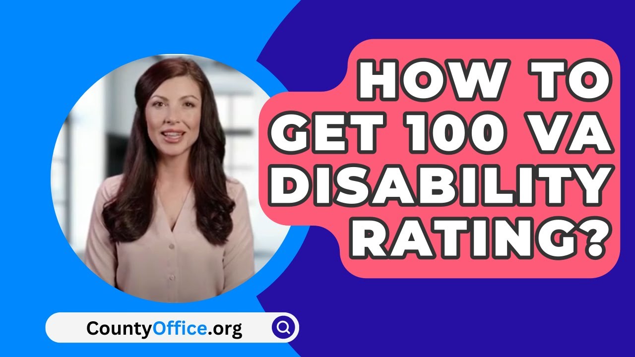 How To Get 100 VA Disability Rating? - CountyOffice.org - YouTube