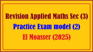 Final Revision Applied Maths Sec 3, Practice Exam model 2, El Moasser 2025