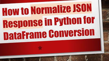 How to Normalize JSON Response in Python for DataFrame Conversion