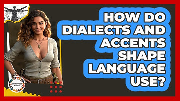 How Do Dialects And Accents Shape Language Use? - Anthropology Insights